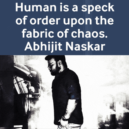 a black and white photo of a man with the caption " human is a speck of order upon the fabric of chaos abhijit naskar "