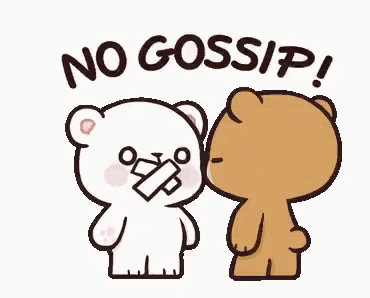 a couple of teddy bears standing next to each other with the words `` no gossip '' .