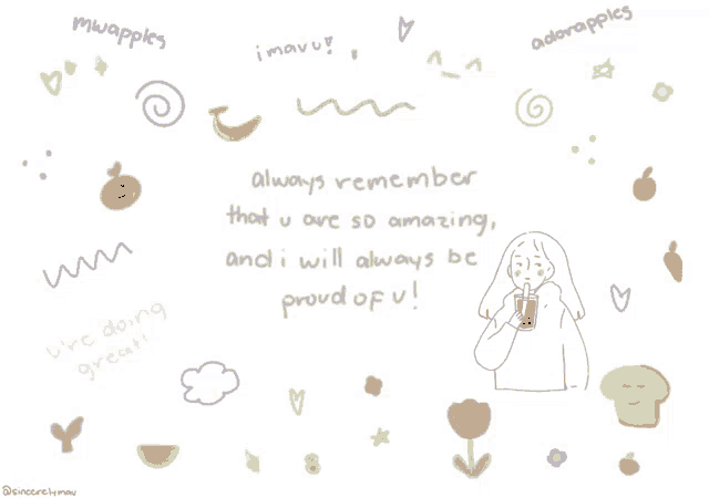 a drawing of a girl drinking a drink with the words always remember that u are so amazing
