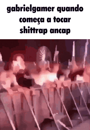 gabrielgamer quando começa a tocar shittrap ancap is written on a screen
