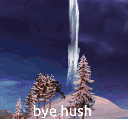a picture of a mountain with the words bye hush