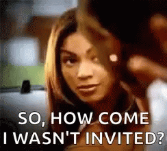 Beyonce So How Come I Wasnt Invited GIF - Beyonce So How Come I Wasnt Invited Not Invited GIFs