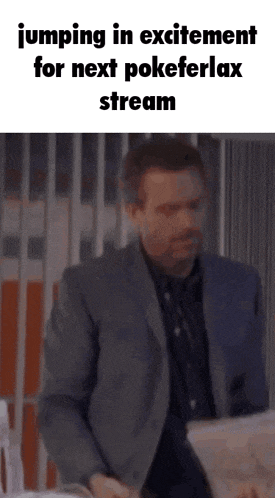 a man in a suit is jumping in excitement for the next pokeferlax stream