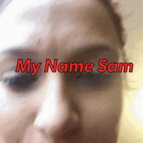 a close up of a woman 's face with the words my name sam written in red