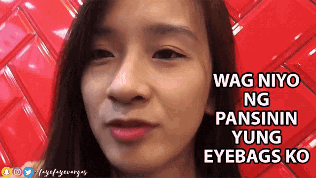 a close up of a woman 's face with the words wag niyo ng pansinin yung eyebags ko below her
