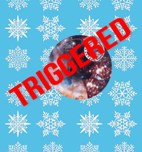 a blue background with snowflakes and the words triggered in red
