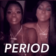 two women are standing next to each other and the word period is on the bottom of the image .