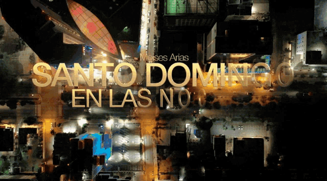 an aerial view of a city at night with the words santo domingo en las no