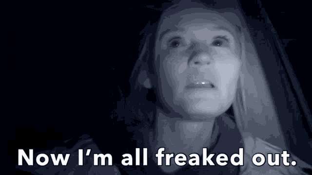 a woman says " now i 'm all freaked out " in a car