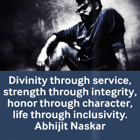 a picture of a man with a quote that says divinity through service strength through integrity honor through character life through inclusivity abhijit naskar