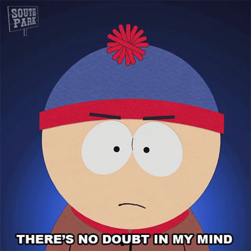 Theres No Doubt In My Mind Stan Marsh GIF - Theres No Doubt In My Mind Stan Marsh South Park GIFs
