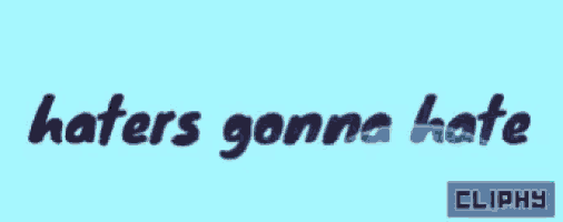 a blue background with the words " haters gonna hate " on it