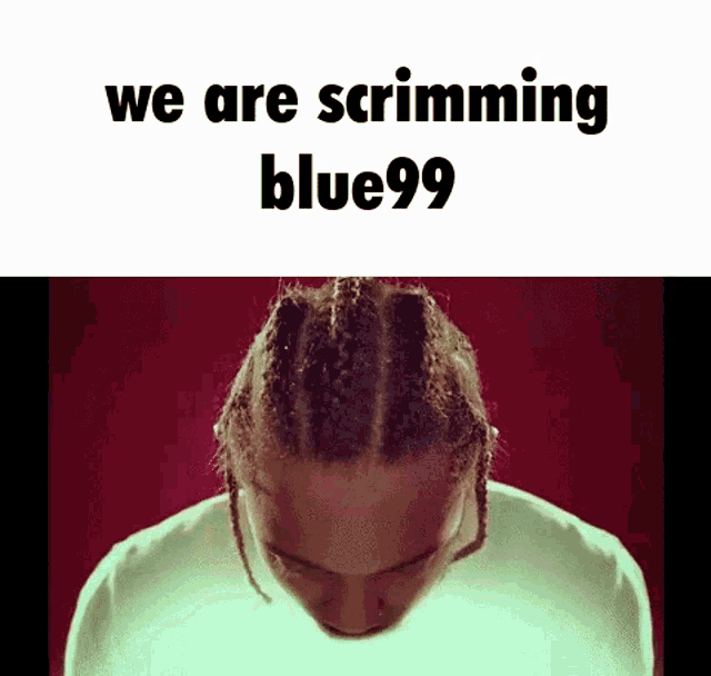 Blue99 We Are Scrimming Blue99 GIF - Blue99 We Are Scrimming Blue99 Scrims GIFs