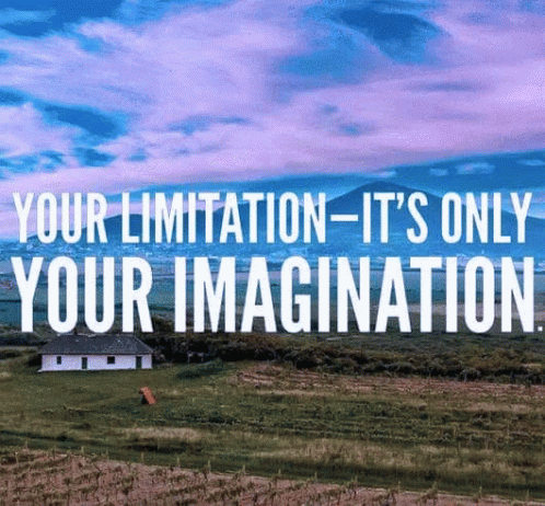 Your Limitation Its Only Your Imagination GIF - Your Limitation Its Only Your Imagination GIFs