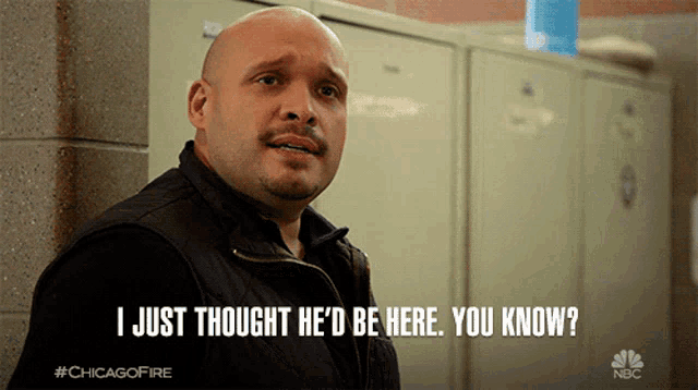 a bald man says i just thought he d be here you know