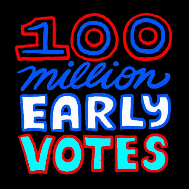 a poster that says 100 million early votes
