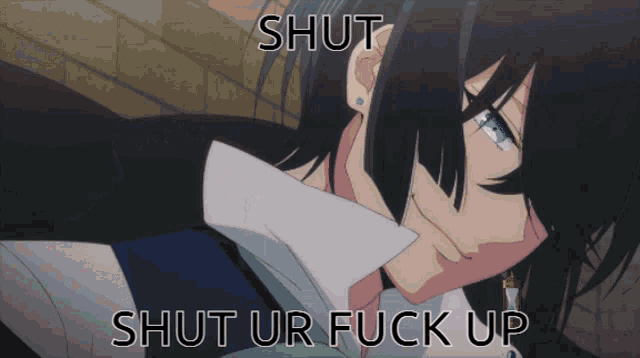 a close up of a person with the words shut shut ur fuck up on the bottom