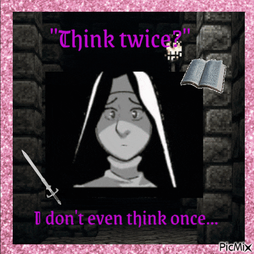 a picture of a nun says " think twice "