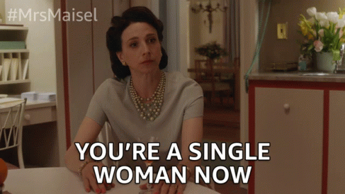 Youre A Single Woman Now Breakup GIF - Youre A Single Woman Now Breakup Single GIFs