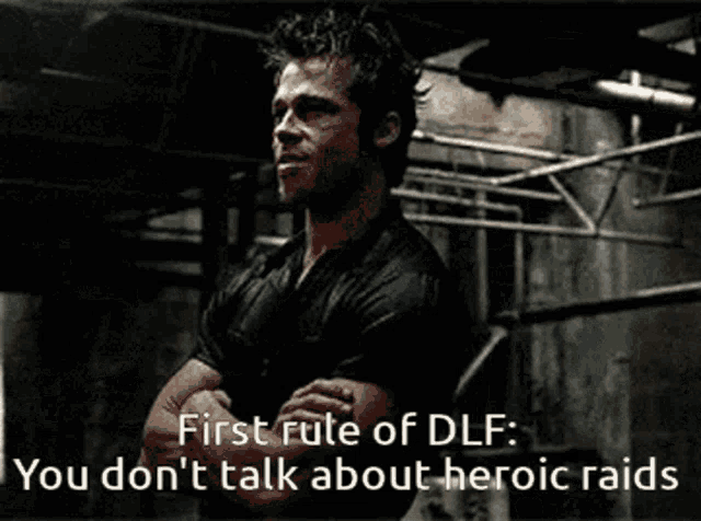 a man with his arms crossed says first rule of dlf : you don 't talk about heroic raids