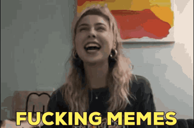a woman is laughing with the words fucking memes written in yellow