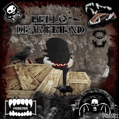 a black and white poster that says hello dear friend monster