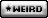 a black and white sign that says weird with a star