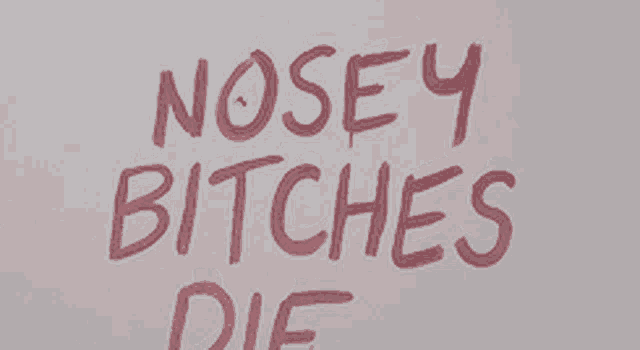 a sign that says nose 4 bitches die in red
