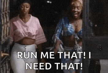two women are standing next to each other and one of them is saying `` run me that , i need that '' .