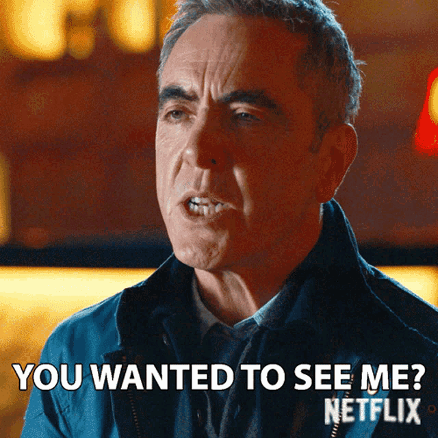 a man says " you wanted to see me " in a netflix ad