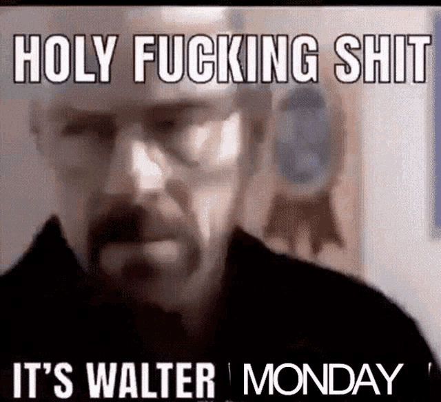 Walter Monday Walter White GIF - Walter Monday Walter White Breaking Bad GIFs