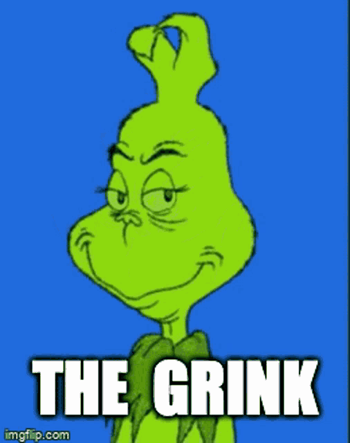 a picture of grinch with the words the grink written on it