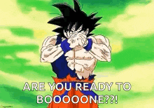 a cartoon character from dragon ball z is covering his face with his hands and says `` are you ready to boooone ? ''