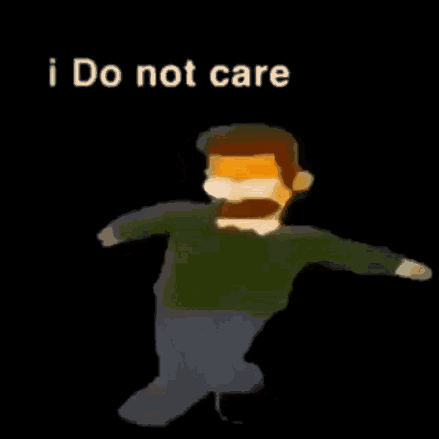 a cartoon man with a mustache is dancing with the words `` i do not care '' written above him .