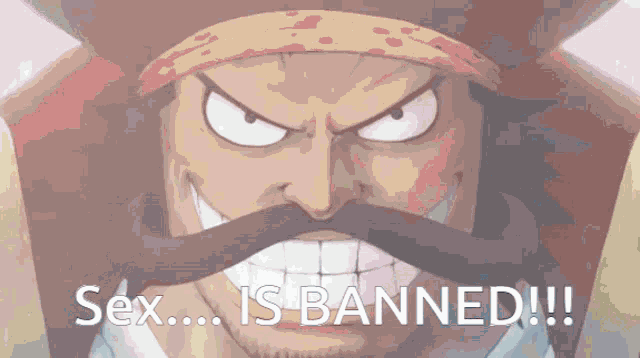 a cartoon of a man with a mustache says sex is banned !!!