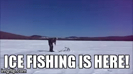 Ice Fishing Is Here GIF - Ice Fishing Ice Fishing Season GIFs