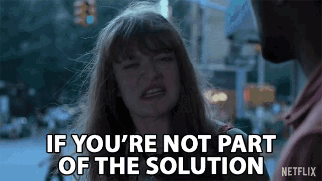If Youre Not A Part Of The Solution Youre Part Of The Problem GIF - If Youre Not A Part Of The Solution Youre Part Of The Problem Whos Side Are You On GIFs