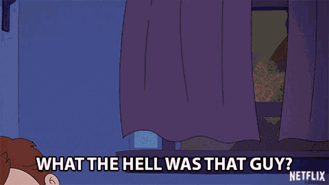 a cartoon of a man saying what the hell was that guy on netflix