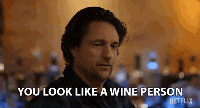 a man says " you look like a wine person " in a netflix advertisement