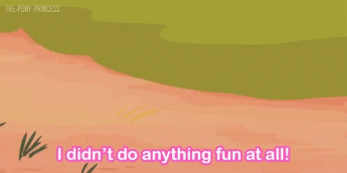 I Didnt Do Anything Fun At All Pone GIF - I Didnt Do Anything Fun At All Pone Pony GIFs