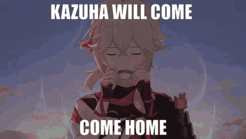a picture of a anime character with the words " kazuha will come come home " on it