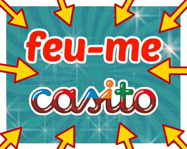 a poster that says feu-me casito with arrows pointing to it