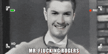 a black and white photo of a man with the words mr. flucking rogers below him