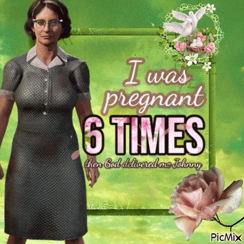 a picture of a woman that says ' i was pregnant 6 times '