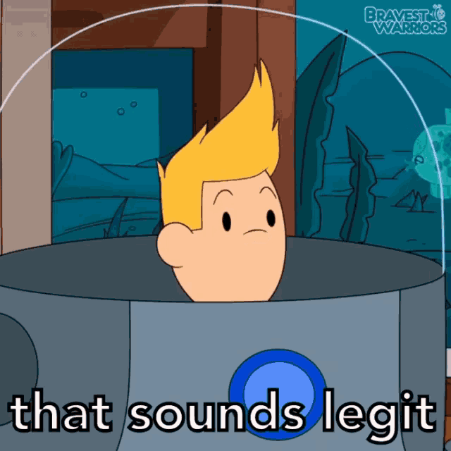 a cartoon character says that sounds legit in a bucket