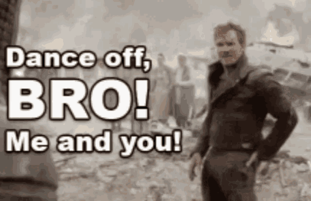 a man is standing in front of a destroyed city with the words dance off bro me and you