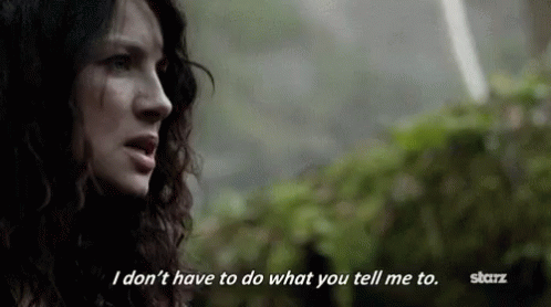 Outlander I Dont Have To Do What You Tell Me To GIF - Outlander I Dont Have To Do What You Tell Me To GIFs