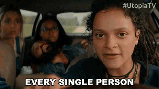 a woman in a car with the words " every single person " on her face