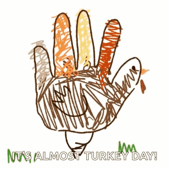 a child 's drawing of a turkey with the words it 's almost turkey day
