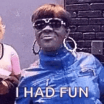 a woman wearing sunglasses and hoop earrings says `` i had fun '' .